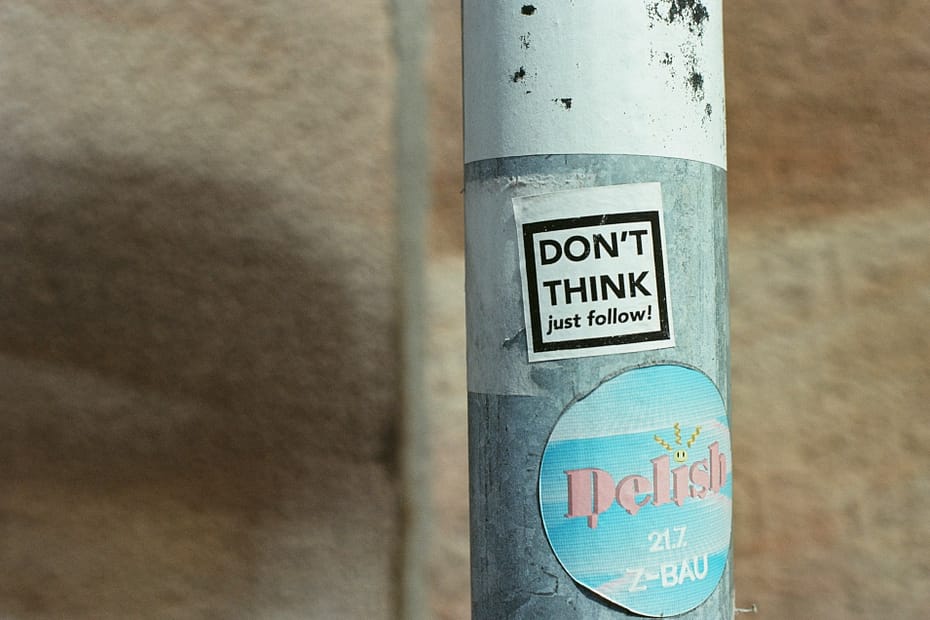 Don't think just follow